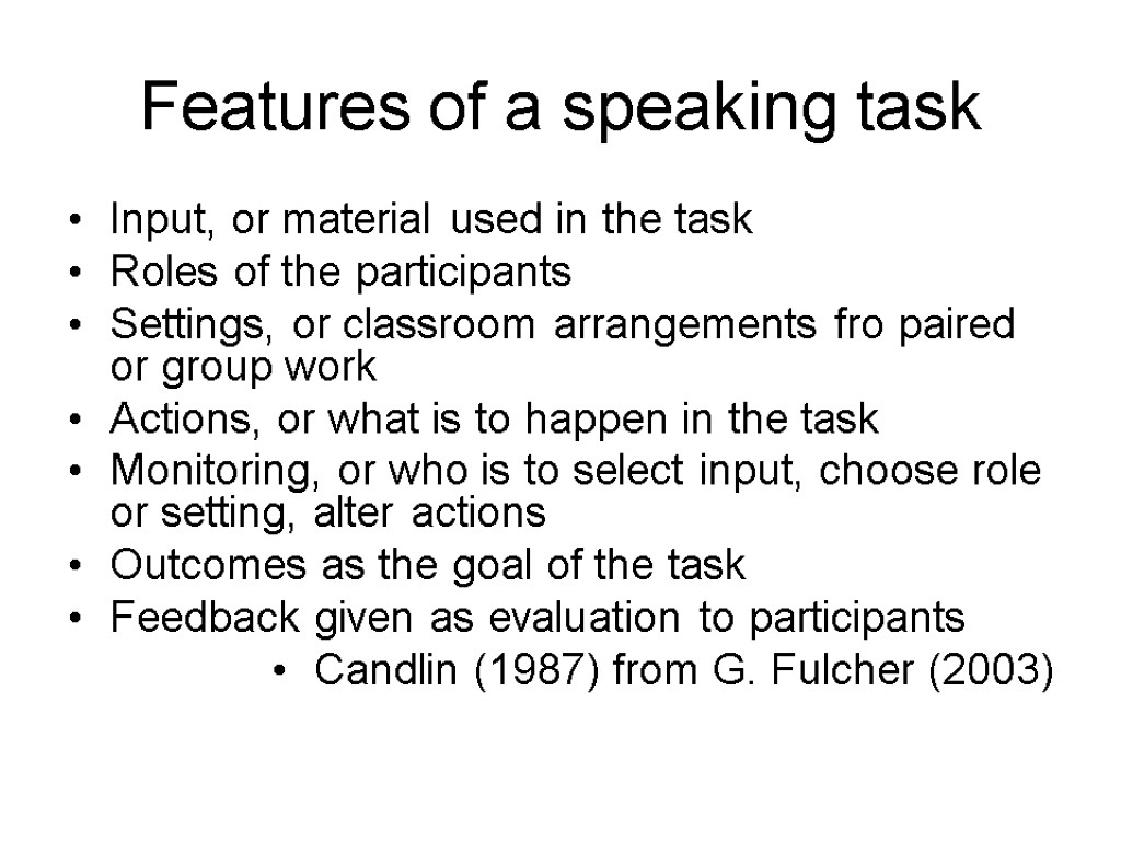 Features of a speaking task Input, or material used in the task Roles of